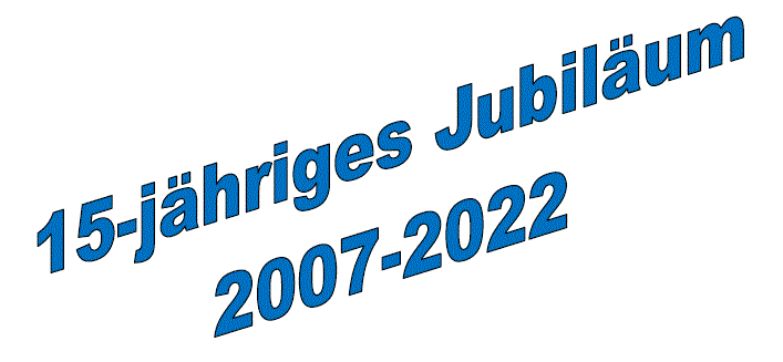 15-jähriges Jubiläum
2007 - 2022